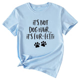 Ladies ITs Not Dog HAIR Letter Printing Casual Short-sleeved T-shirt Clothes