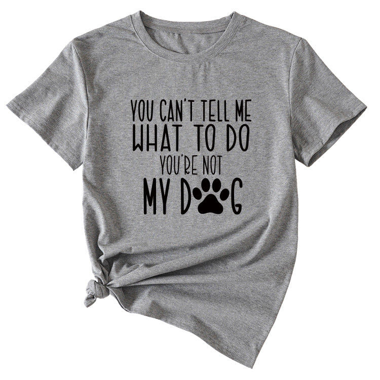 Letter You Can't Tell Me Women's Round Neck Short Sleeved T-shirt