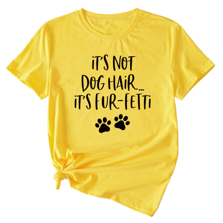 Ladies ITs Not Dog HAIR Letter Printing Casual Short-sleeved T-shirt Clothes