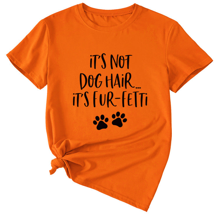 Ladies ITs Not Dog HAIR Letter Printing Casual Short-sleeved T-shirt Clothes