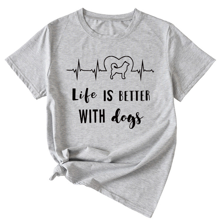 Simple Letter Life Is Better with Dogs Round Neck and Short Sleeve Female T-shirt