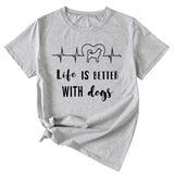 Simple Letter Life Is Better with Dogs Round Neck and Short Sleeve Female T-shirt