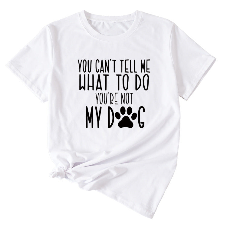 Letter You Can't Tell Me Women's Round Neck Short Sleeved T-shirt
