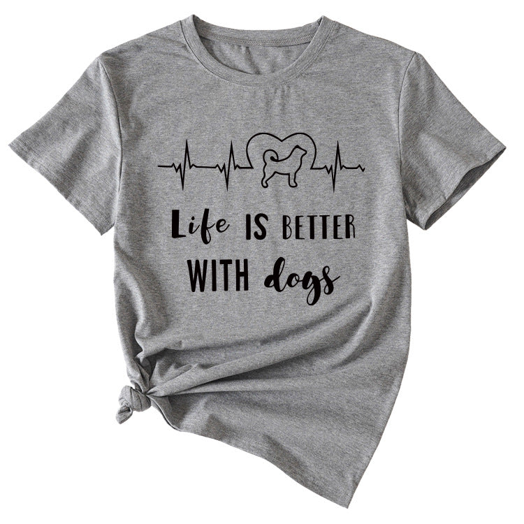 Simple Letter Life Is Better with Dogs Round Neck and Short Sleeve Female T-shirt