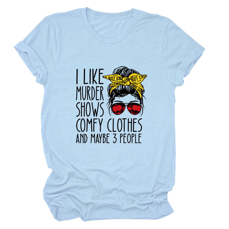 I Like Murder Shows, Printed T-shirts