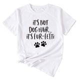Ladies ITs Not Dog HAIR Letter Printing Casual Short-sleeved T-shirt Clothes