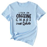 I Run on Caffeine Chaos's Short Sleeve T-shirt Printed in Black and White Letters.