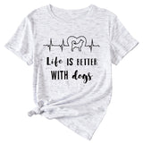 Simple Letter Life Is Better with Dogs Round Neck and Short Sleeve Female T-shirt