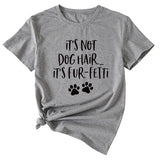 Ladies ITs Not Dog HAIR Letter Printing Casual Short-sleeved T-shirt Clothes