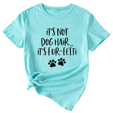 Ladies ITs Not Dog HAIR Letter Printing Casual Short-sleeved T-shirt Clothes