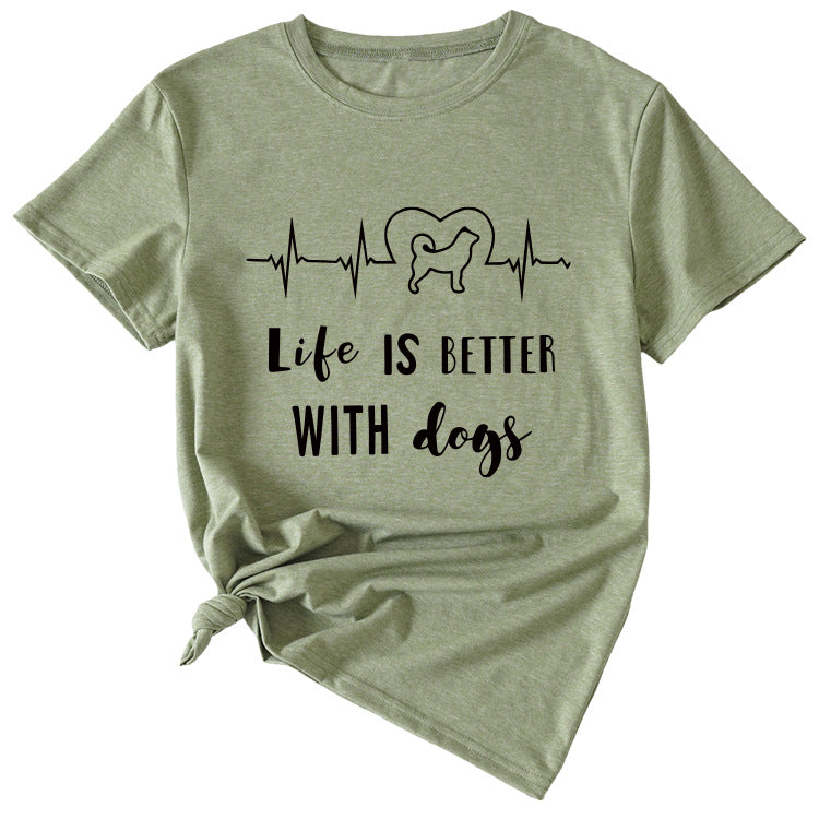 Simple Letter Life Is Better with Dogs Round Neck and Short Sleeve Female T-shirt