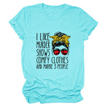 I Like Murder Shows, Printed T-shirts