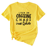 I Run on Caffeine Chaos's Short Sleeve T-shirt Printed in Black and White Letters.