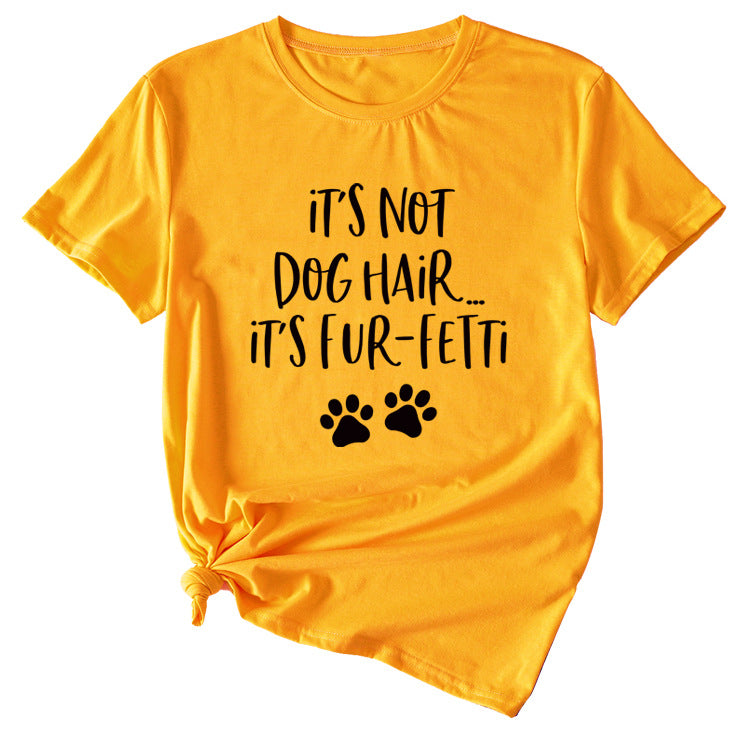 Ladies ITs Not Dog HAIR Letter Printing Casual Short-sleeved T-shirt Clothes