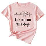 Simple Letter Life Is Better with Dogs Round Neck and Short Sleeve Female T-shirt
