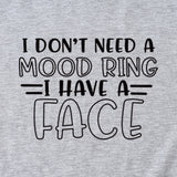 Fashion I Don't Need A Mood Ring Short Sleeved T-shirt