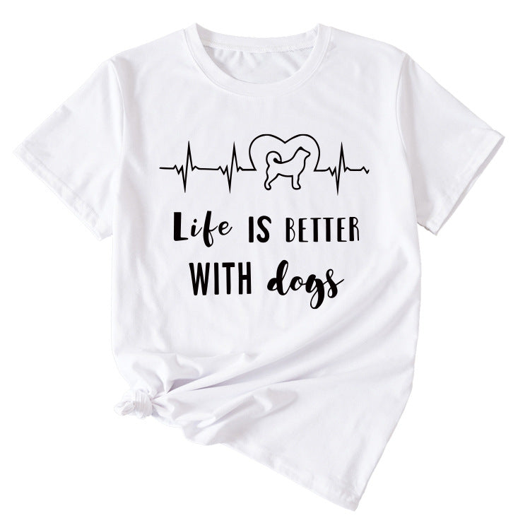 Simple Letter Life Is Better with Dogs Round Neck and Short Sleeve Female T-shirt