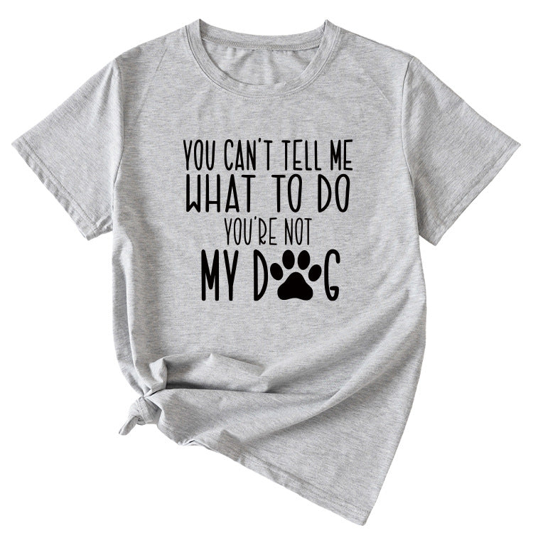 Letter You Can't Tell Me Women's Round Neck Short Sleeved T-shirt