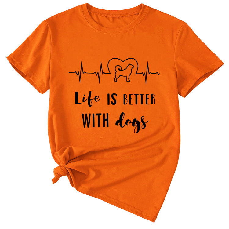Simple Letter Life Is Better with Dogs Round Neck and Short Sleeve Female T-shirt