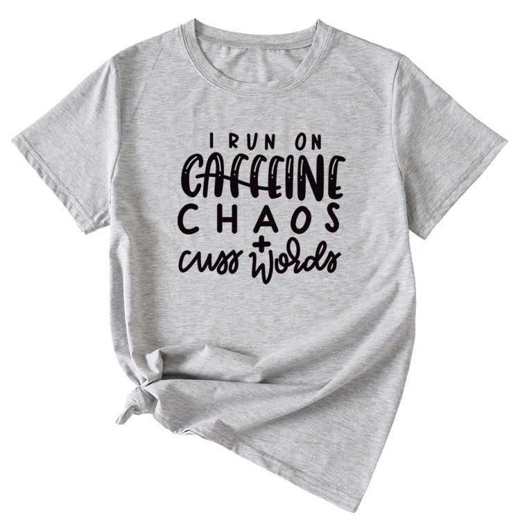 I Run on Caffeine Chaos's Short Sleeve T-shirt Printed in Black and White Letters.