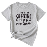 I Run on Caffeine Chaos's Short Sleeve T-shirt Printed in Black and White Letters.