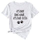 Ladies ITs Not Dog HAIR Letter Printing Casual Short-sleeved T-shirt Clothes