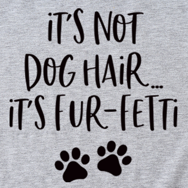 Ladies ITs Not Dog HAIR Letter Printing Casual Short-sleeved T-shirt Clothes