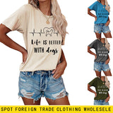 Simple Letter Life Is Better with Dogs Round Neck and Short Sleeve Female T-shirt