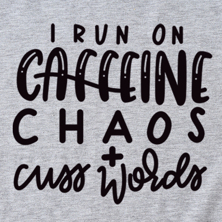 I Run on Caffeine Chaos's Short Sleeve T-shirt Printed in Black and White Letters.