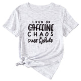 I Run on Caffeine Chaos's Short Sleeve T-shirt Printed in Black and White Letters.