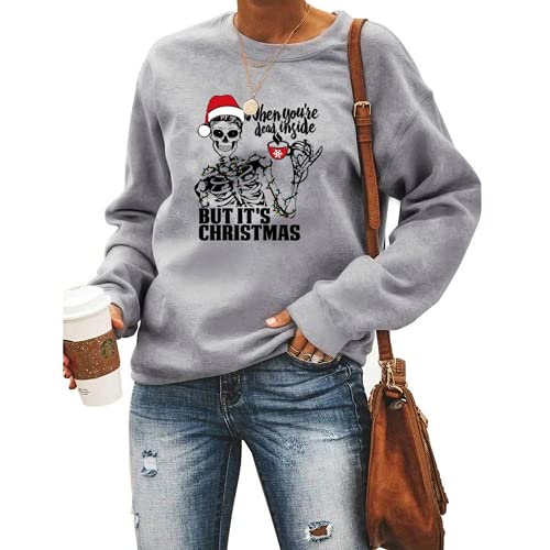 Femmes quand vous êtes mort à l'intérieur mais c'est Noël sweat squelette chemise de Noël