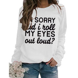 Sweat-shirt graphique drôle pour femmes, je suis désolé, je viens de rouler les yeux à haute voix