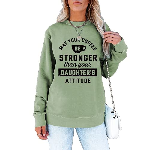 Sweat-shirt pour femmes, que votre café soit plus fort que l'attitude de vos filles