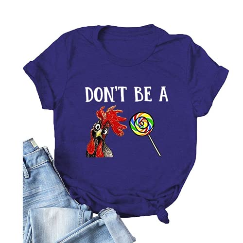 Women Don?t Be A Rooster Sucker T-Shirt