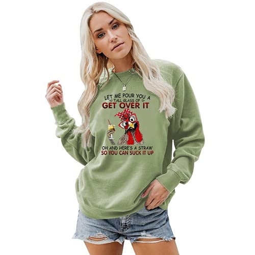 Laissez-moi vous verser un grand verre de Get Over It Funny Chicken Sweat à manches longues pour femme