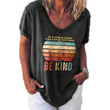 Women V-Neck Be Kind Shirt in a World Where You can Be Anything Be Kind T-Shirt