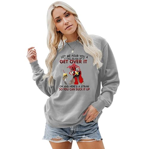 Laissez-moi vous verser un grand verre de Get Over It Funny Chicken Sweat à manches longues pour femme