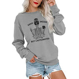 Women Dead Inside But Caffeinated Sweatshirt Long Sleeve Skull Shirt