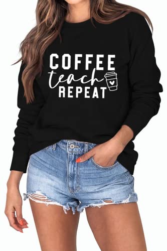 Women Coffee Teach Repeat Sweatshirt Teacher Gift Shirt