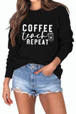 Women Coffee Teach Repeat Sweatshirt Teacher Gift Shirt