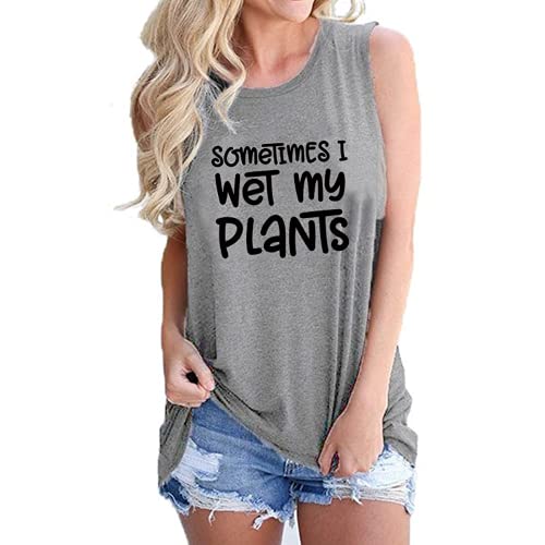 Débardeur pour femmes, parfois, je mouille mes plantes, chemise Crazy Plant Lady