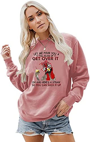 Laissez-moi vous verser un grand verre de Get Over It Funny Chicken Sweat à manches longues pour femme