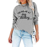 Sweat-shirt pour femmes, tu m'as fait boire le jour