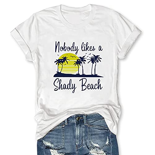 Women Nobody Likes A Shady Beach T-Shirt Women Graphic Shirt