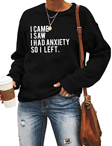 Sweat-shirt à manches longues pour femmes, je suis venu, j'ai vu que j'avais de l'anxiété, alors j'ai quitté