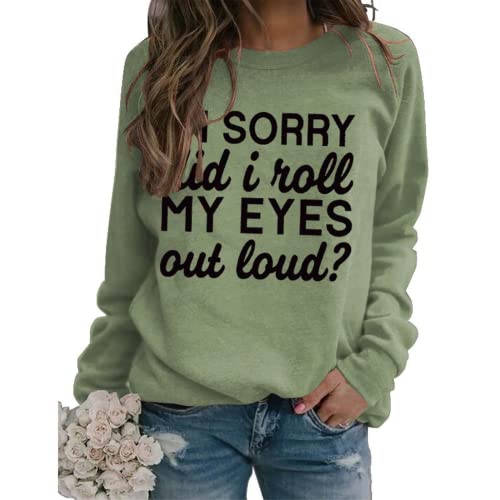 Sweat-shirt graphique drôle pour femmes, je suis désolé, je viens de rouler les yeux à haute voix