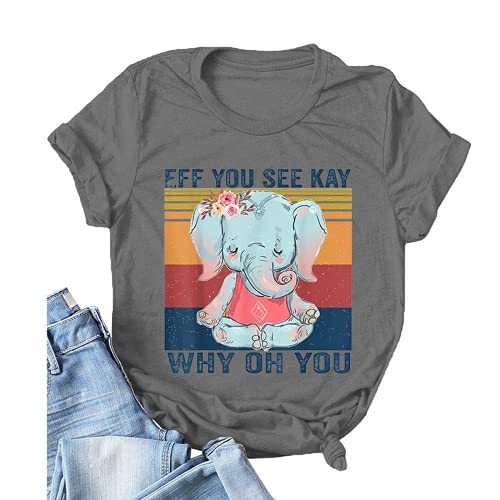 Women Eff You See Kay Why Oh You Shirt Elephant T-Shirt
