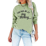 Sweat-shirt pour femmes, tu m'as fait boire le jour