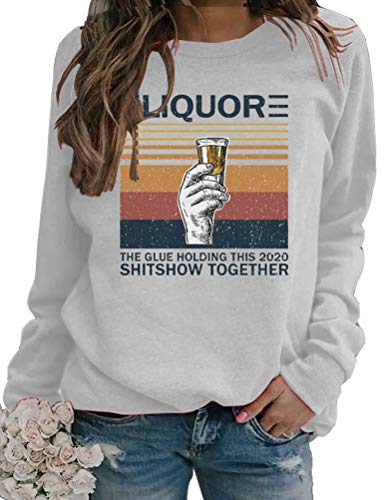 Women Long Sleeve Liquor Sweatshirt The Glue Holding This 2020 Shitshow Together Sweatshirt
