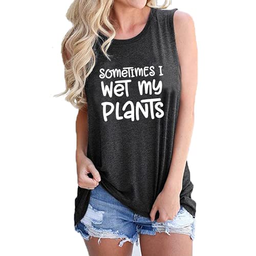 Débardeur pour femmes, parfois, je mouille mes plantes, chemise Crazy Plant Lady
